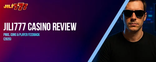 JILI777 Casino Review: Pros, Cons & Player Feedback (2025)